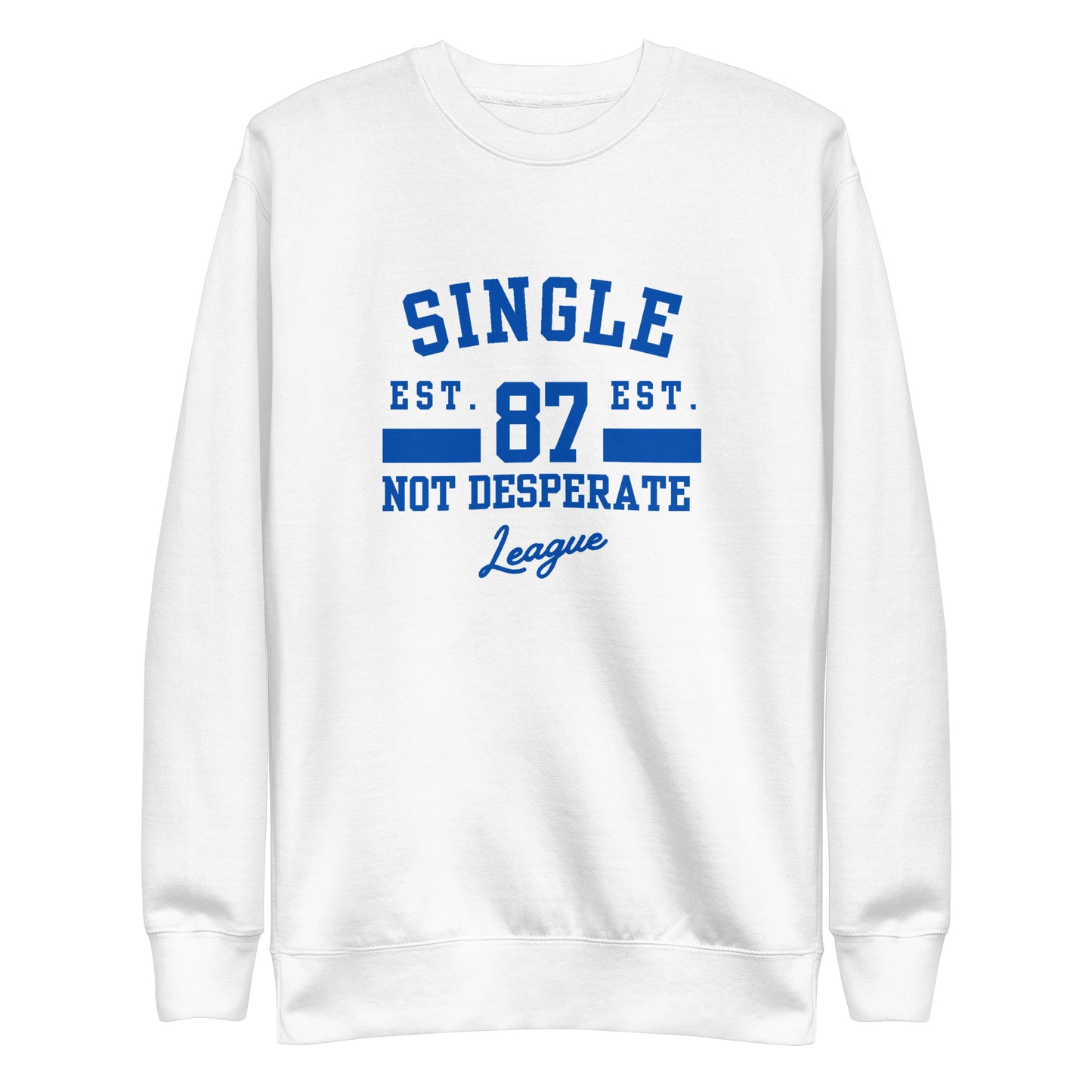 "Single Not Desperate" Unisex Premium Sweatshirt