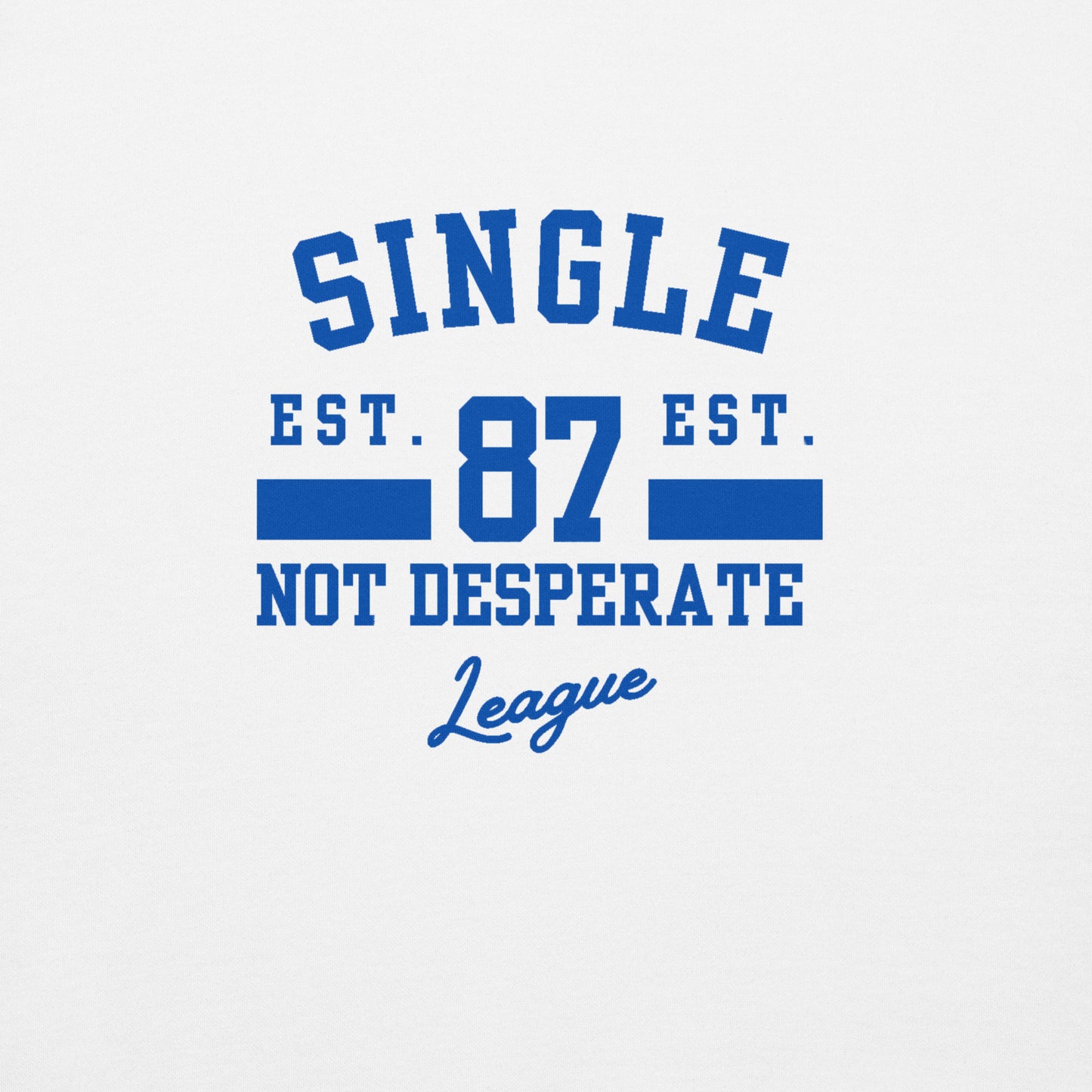 "Single Not Desperate" Unisex Premium Sweatshirt